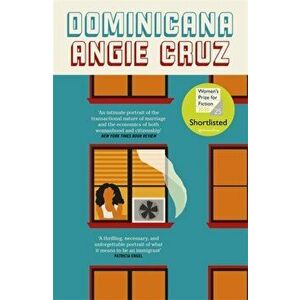 Dominicana. SHORTLISTED FOR THE WOMEN'S PRIZE FOR FICTION 2020, Paperback - Angie Cruz imagine