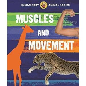 Human Body, Animal Bodies: Muscles and Movement, Paperback - Izzi Howell imagine