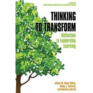 Thinking to Transform. Reflection in Leadership Learning, Hardback - Jillian M. Volpe Wjite imagine