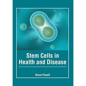 Stem Cells in Health and Disease, Hardcover - Bruce Powell imagine