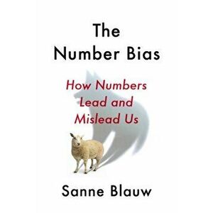 Number Bias. How Numbers Lead and Mislead Us, Hardback - Sanne Blauw imagine