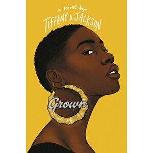 Grown, Hardcover - Tiffany D. Jackson imagine