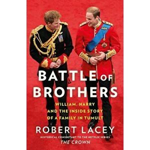Battle of Brothers. William and Harry - the Friendship and the Feuds, Paperback - George Clare imagine