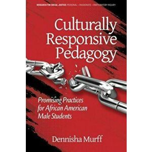 Culturally Responsive Pedagogy. Promising Practices for African American Male Students, Hardback - Dennisha Murff imagine