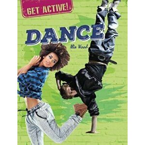 Get Active!: Dance, Paperback - Alix Wood imagine