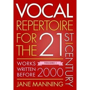 Vocal Repertoire for the Twenty-First Century, Volume 1: Works Written Before 2000, Paperback - Jane Manning imagine