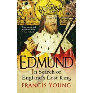 Edmund. In Search of England's Lost King, Paperback - Francis Young imagine