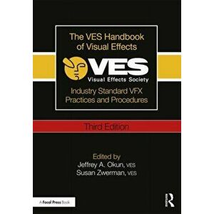 VES Handbook of Visual Effects. Industry Standard VFX Practices and Procedures, Paperback - *** imagine