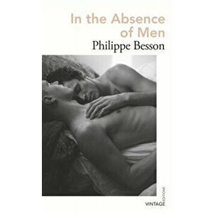 In the Absence of Men, Paperback - Philippe Besson imagine
