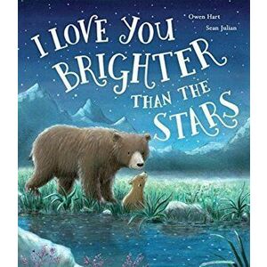 I Love You Brighter than the Stars, Paperback - Owen Hart imagine