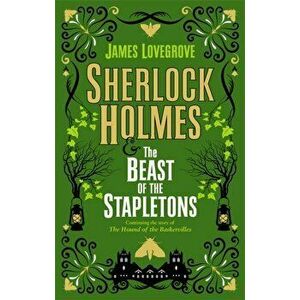 Sherlock Holmes and the Beast of the Stapletons, Hardback - James Lovegrove imagine