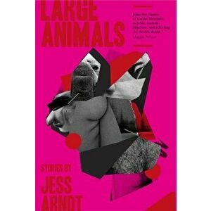 Large Animals, Paperback - Jess Arndt imagine
