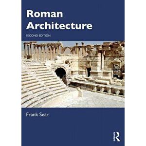 Roman Architecture, Paperback - Frank Sear imagine