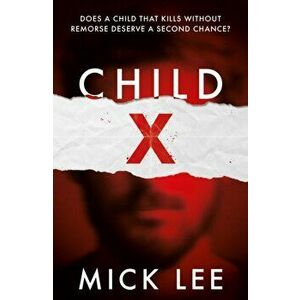 Child X, Paperback - Mick Lee imagine