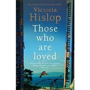 Those Who Are Loved. The compelling Number One Sunday Times bestseller, 'A Must Read', Paperback - Victoria Hislop imagine