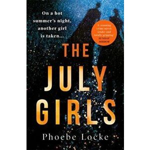 July Girls. An absolutely gripping and emotional psychological thriller, Paperback - Phoebe Locke imagine