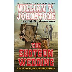 The Shotgun Wedding, Paperback - William W. Johnstone imagine