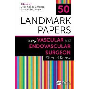 50 Landmark Papers Every Vascular and Endovascular Surgeon Should Know, Paperback - *** imagine