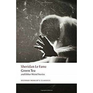 Green Tea. and Other Weird Stories, Paperback - J. Sheridan Le Fanu imagine