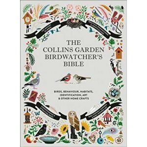 Collins Garden Birdwatcher's Bible. A Practical Guide to Identifying and Understanding Garden Birds, Hardback - Dominic Couzens imagine