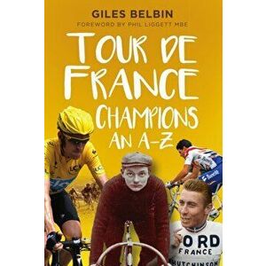 Tour de France Champions. An A-Z, Paperback - Giles Belbin imagine
