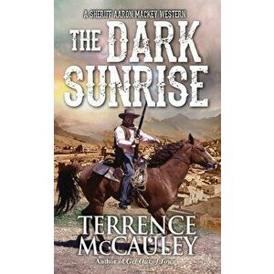 The Dark Sunrise, Paperback - Terrence McCauley imagine