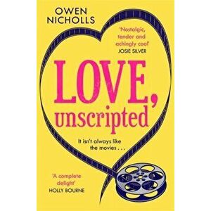 Love, Unscripted. 'A complete delight' Holly Bourne, Paperback - Owen Nicholls imagine
