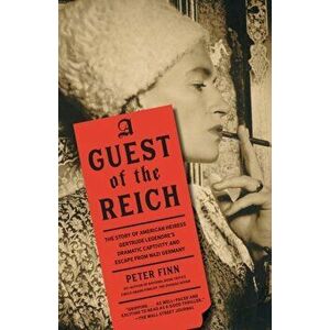 Guest of the Reich, Paperback - Peter Finn imagine