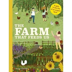 Farm That Feeds Us. A year in the life of an organic farm, Hardback - Nancy Castaldo imagine