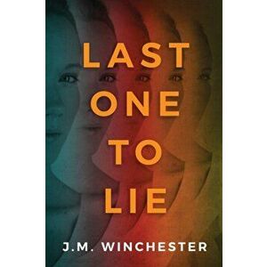 Last One to Lie, Paperback - J.M. Winchester imagine