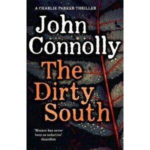 Dirty South. Witness the becoming of Charlie Parker, Hardback - John Connolly imagine