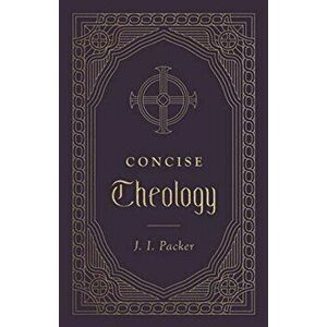 Concise Theology, Hardback - J. I. Packer imagine