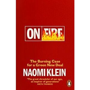 On Fire. The Burning Case for a Green New Deal, Paperback - Naomi Klein imagine
