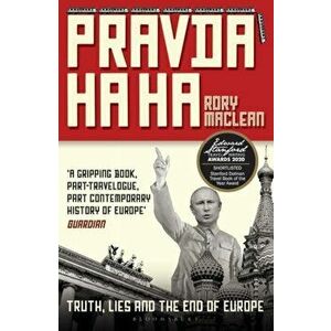 Pravda Ha Ha. Truth, Lies and the End of Europe, Paperback - Rory MacLean imagine