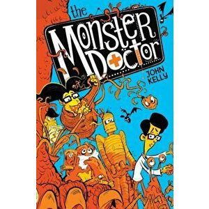 Monster Doctor, Paperback - John Kelly imagine