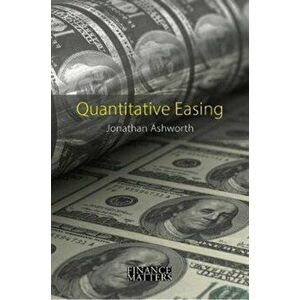 Quantitative Easing, Paperback - Jonathan Ashworth imagine