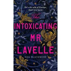 Intoxicating Mr Lavelle, Hardback - Neil Blackmore imagine