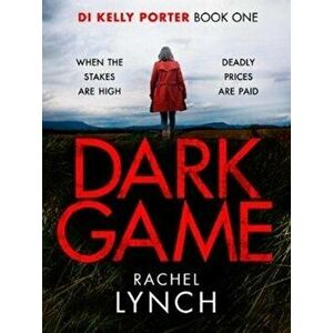 Dark Game. A gripping crime thriller that will have you hooked!, Paperback - Rachel Lynch imagine