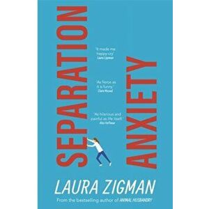 Separation Anxiety. bestselling author of Animal Husbandry, Paperback - Laura Zigman imagine