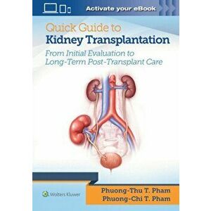 Quick Guide to Kidney Transplantation, Paperback - Dr. Phuong-Thu T., MD Pham imagine