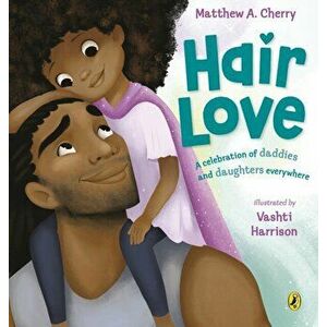 Hair Love. Based on the Oscar-Winning Short Film, Paperback - Matthew Cherry imagine