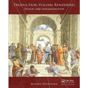 Production Volume Rendering. Design and Implementation, Paperback - Magnus Wrenninge imagine