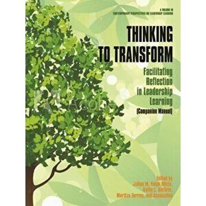 Thinking to Transform. Facilitating Reflection in Leadership Learning (Companion Manual), Hardback - Jillian M. Volpe Wjite imagine