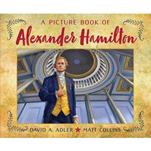 A Picture Book of Alexander Hamilton, Paperback - David A. Adler imagine