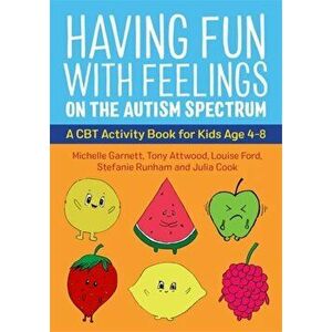 Having Fun with Feelings on the Autism Spectrum. A CBT Activity Book for Kids Age 4-8, Paperback - Stefanie Runham imagine