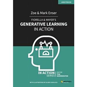 Fiorella & Mayer's Generative Learning in Action, Paperback - Mark Enser imagine