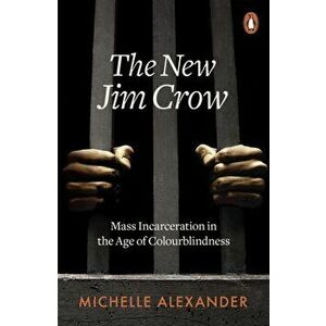 New Jim Crow. Mass Incarceration in the Age of Colourblindness, Paperback - Michelle Alexander imagine