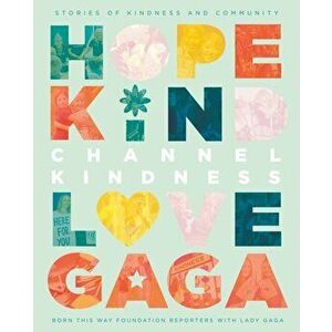 Channel Kindness: Stories of Kindness and Community, Hardback - Lady Gaga imagine