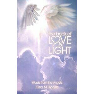 Book of Love and Light. Words from the Angels, Paperback - Gina M. Higgins imagine
