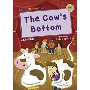 Cow's Bottom. (Gold Early Reader), Paperback - Katie Dale imagine